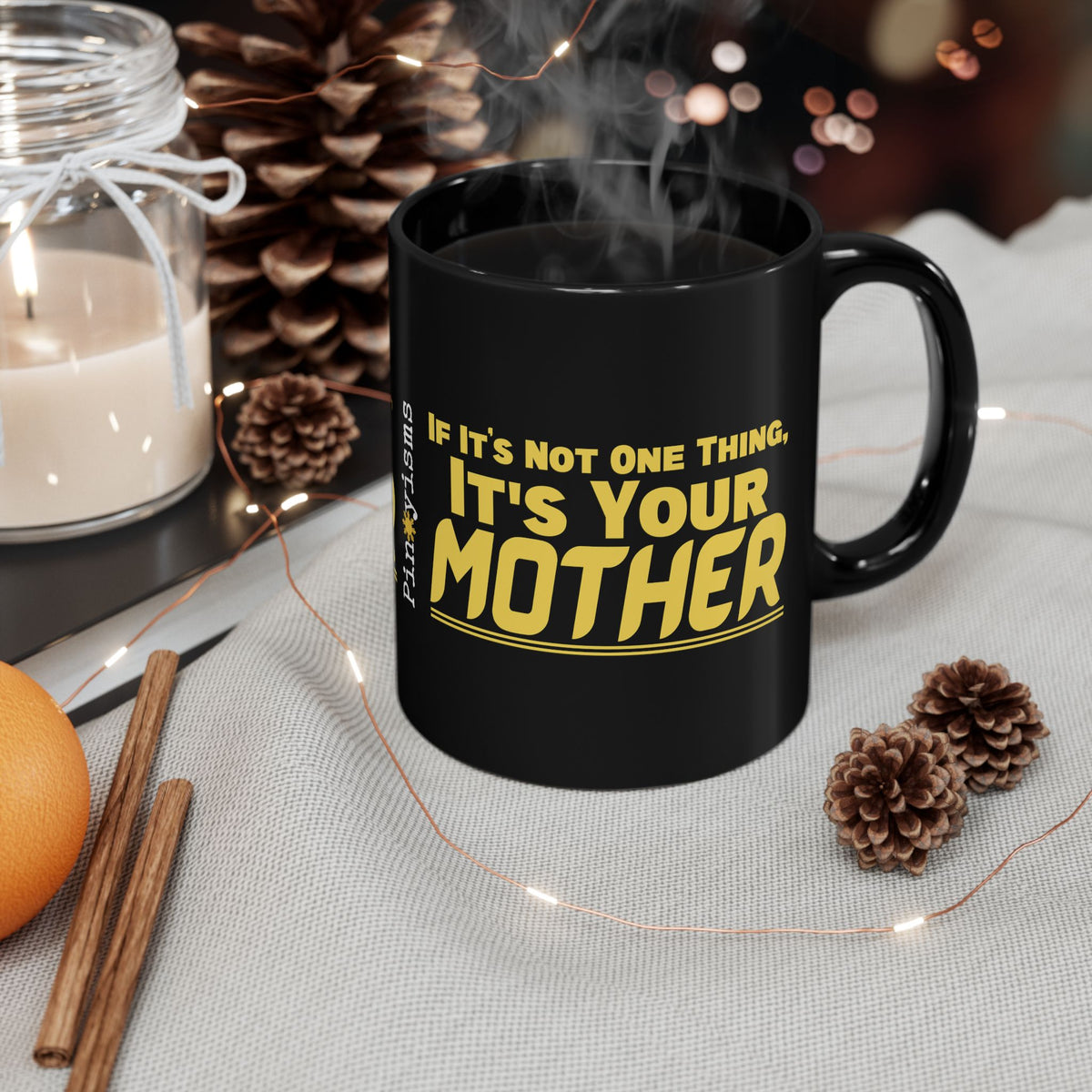 If It's Not One Thing, It's Your Mother Black Mug