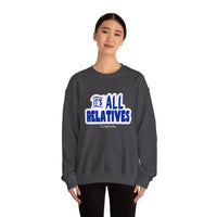 It's All Relatives Sweatshirt