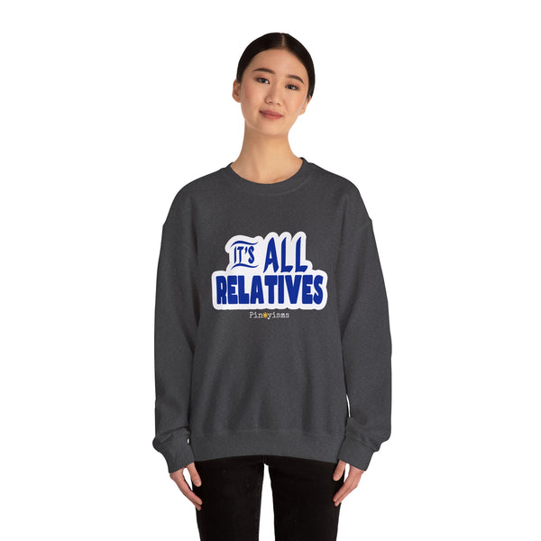 It's All Relatives Sweatshirt
