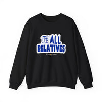 It's All Relatives Sweatshirt