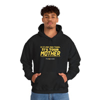 If It's Not One Thing, It's Your Mother Hoodie