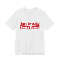 That Gives Me Ghost Bumps T-Shirt