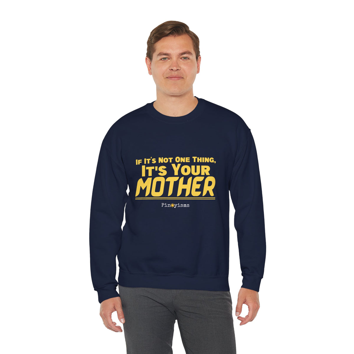 If it's Not One Thing. It's your Mother Sweatshirt