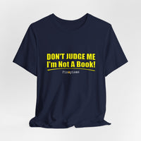Don’t Judge Me I’m Not A Book T-Shirt