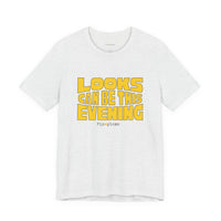 Looks Can Be This Evening T-Shirt