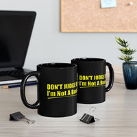 Don't Judge Me I'm Not a Book Black Mug
