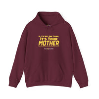 If It's Not One Thing, It's Your Mother Hoodie
