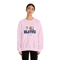 It's All Relatives Sweatshirt
