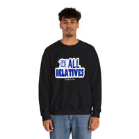 It's All Relatives Sweatshirt