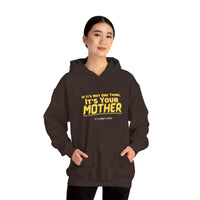 If It's Not One Thing, It's Your Mother Hoodie