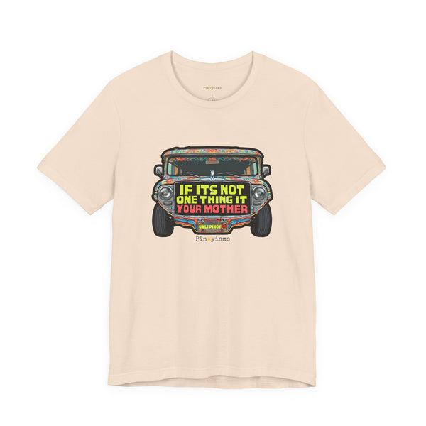 If It’s Not One Thing, It’s Your Mother Jeepney T-Shirt