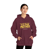 If It's Not One Thing, It's Your Mother Hoodie