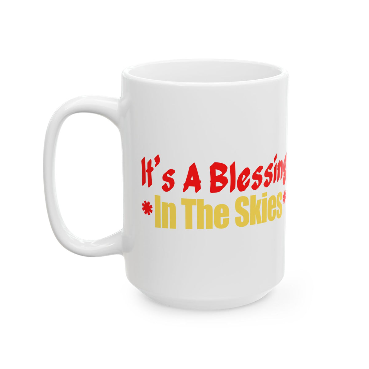 It's a Blessing in the Sky White Mug