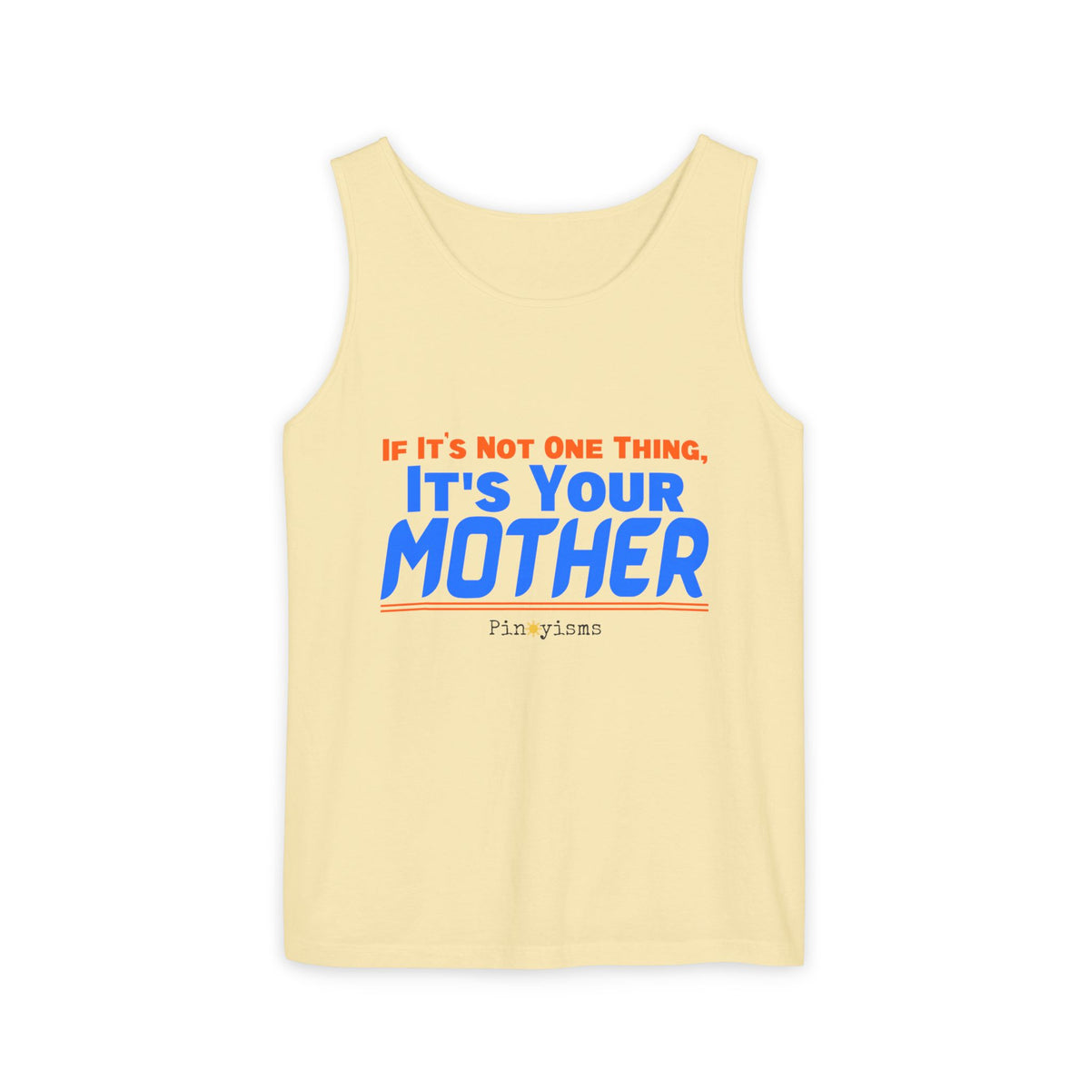 If it's Not One Thing, It's your Mother Tank Top