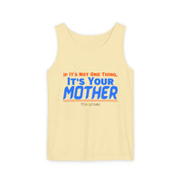 If it's Not One Thing, It's your Mother Tank Top