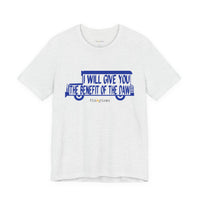 I Will Give You the Benefit of the Daw T-Shirt