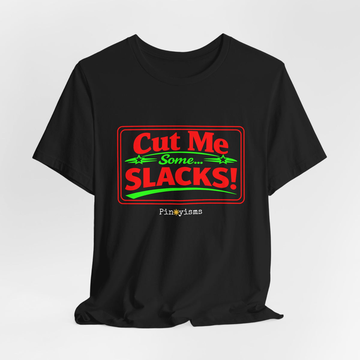 Cut Me Some Slacks! T-Shirt