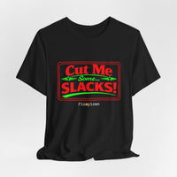 Cut Me Some Slacks! T-Shirt