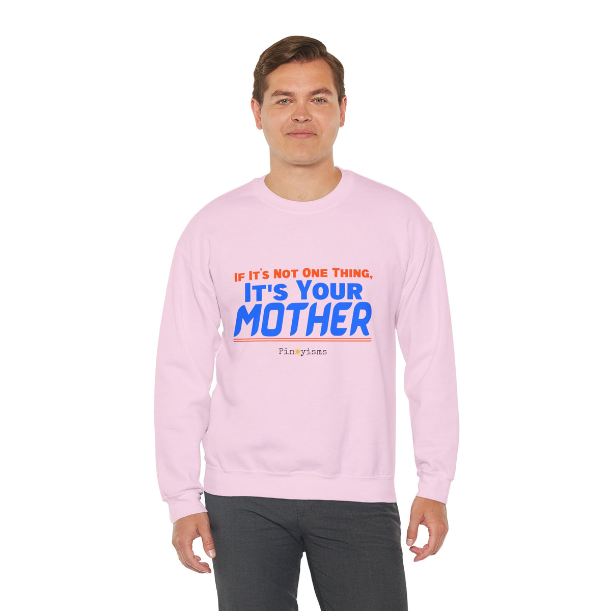 If it's Not One Thing. It's your Mother Sweatshirt