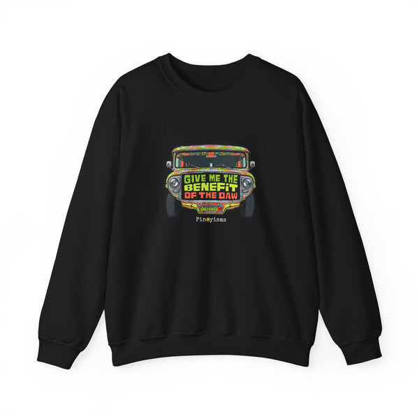 Give Me the Benefit of the Daw Jeepney Sweatshirt