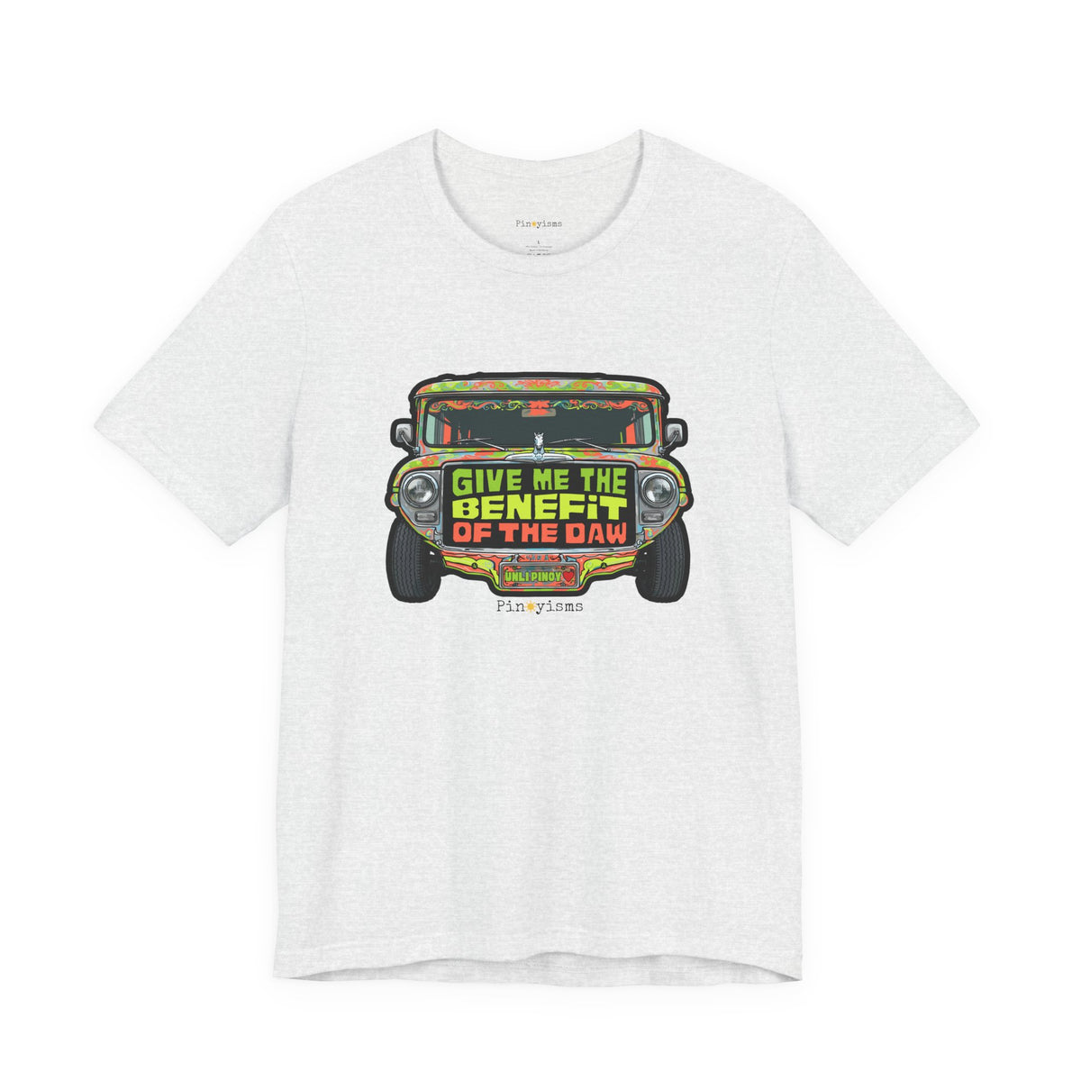 Give Me the Benefit of the Daw Jeepney T-Shirt