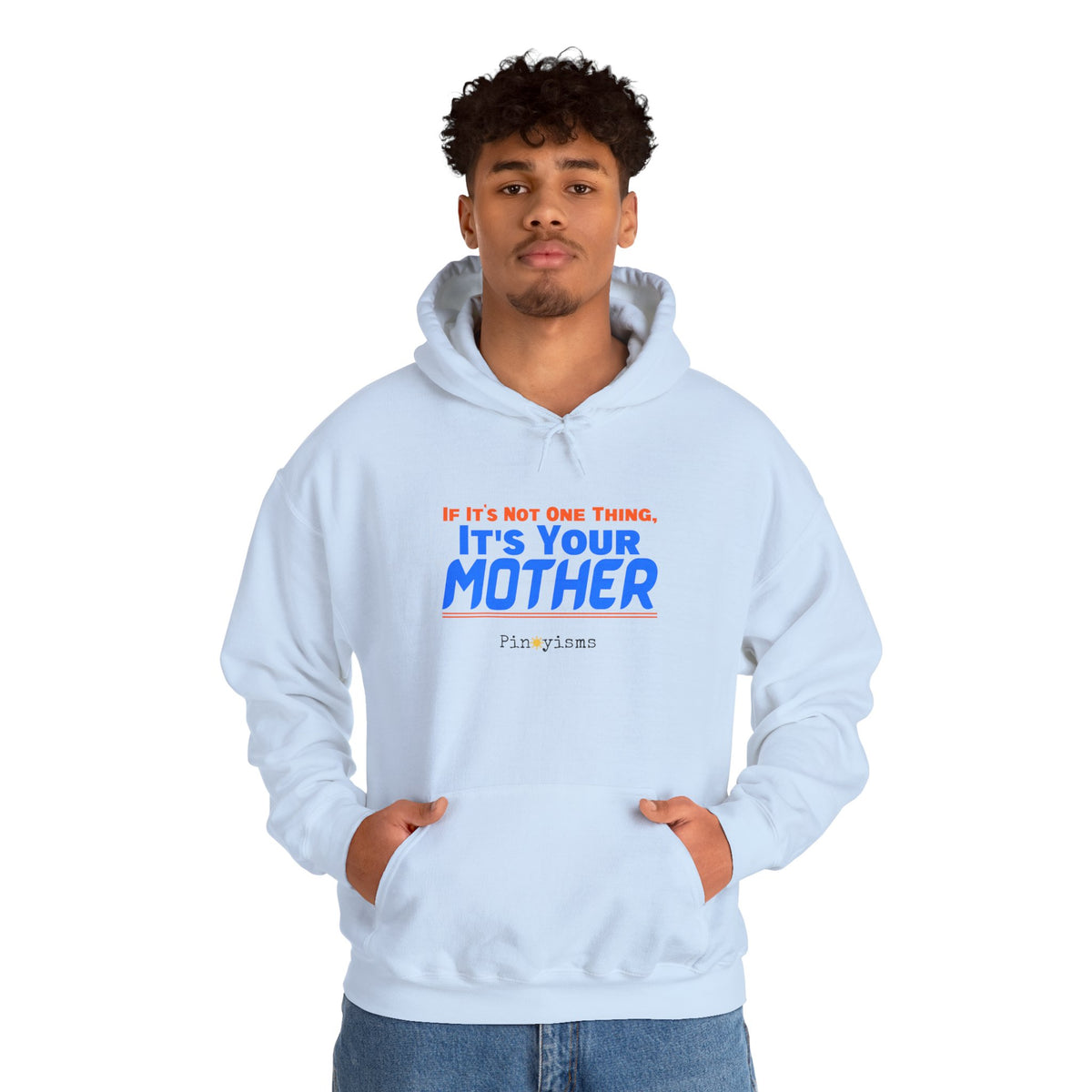 If It's Not One Thing, It's Your Mother Hoodie