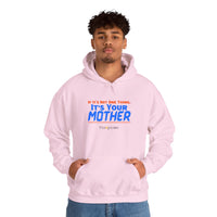If It's Not One Thing, It's Your Mother Hoodie