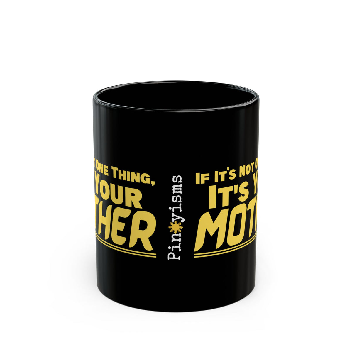 If It's Not One Thing, It's Your Mother Black Mug