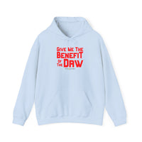 Give Me the Benefit of the Daw Hoodie