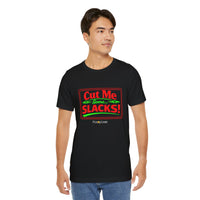 Cut Me Some Slacks! T-Shirt