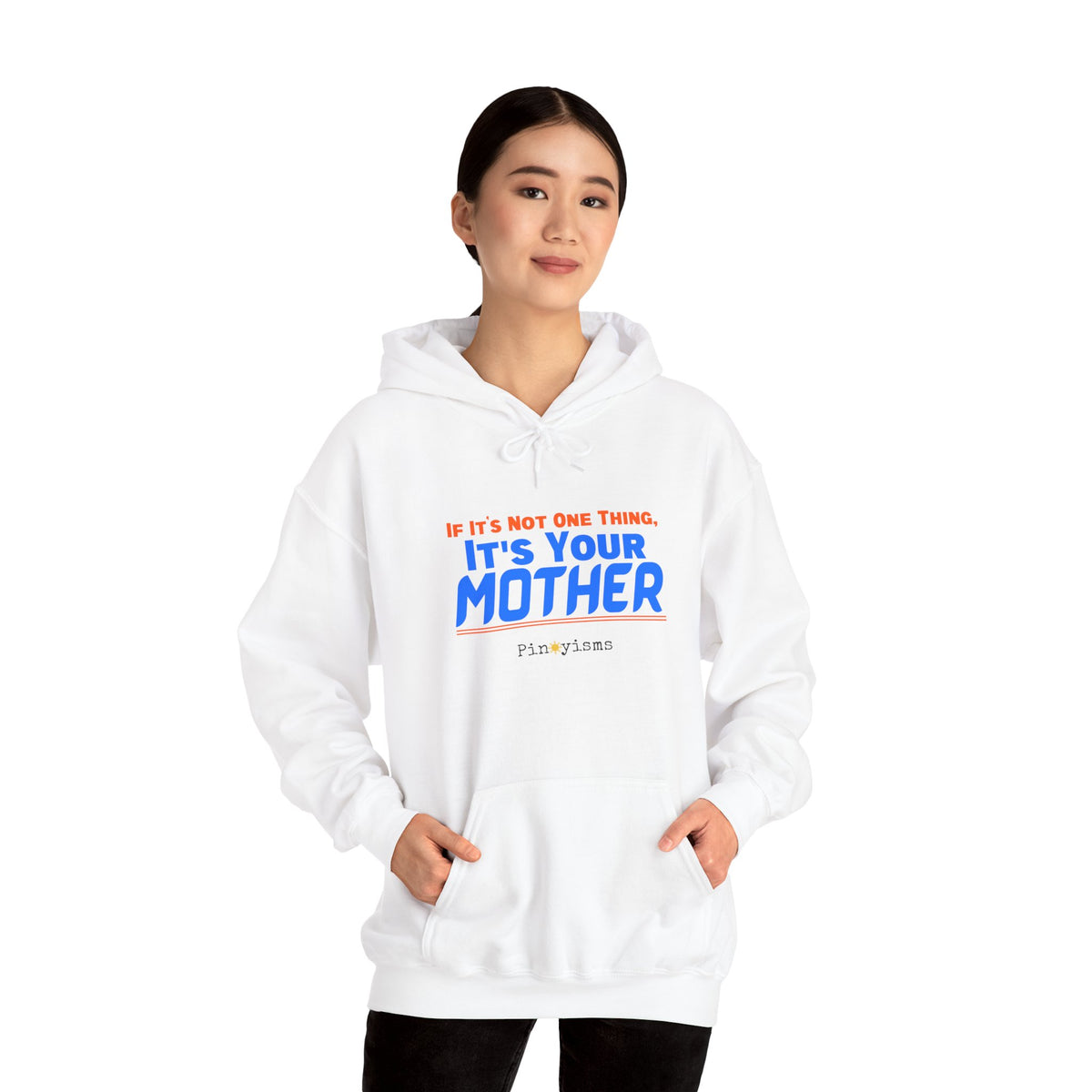 If It's Not One Thing, It's Your Mother Hoodie