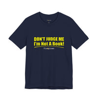 Don’t Judge Me I’m Not A Book T-Shirt