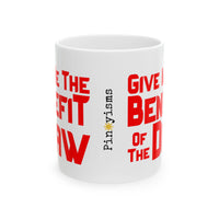 Give Me the Benefit of the Daw White Mug