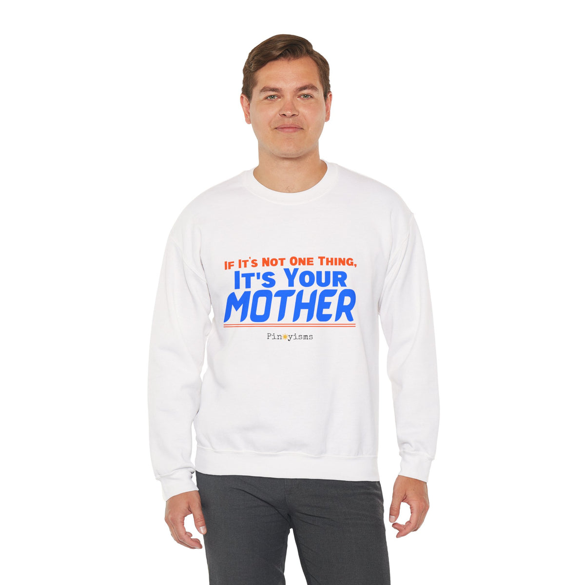 If it's Not One Thing. It's your Mother Sweatshirt