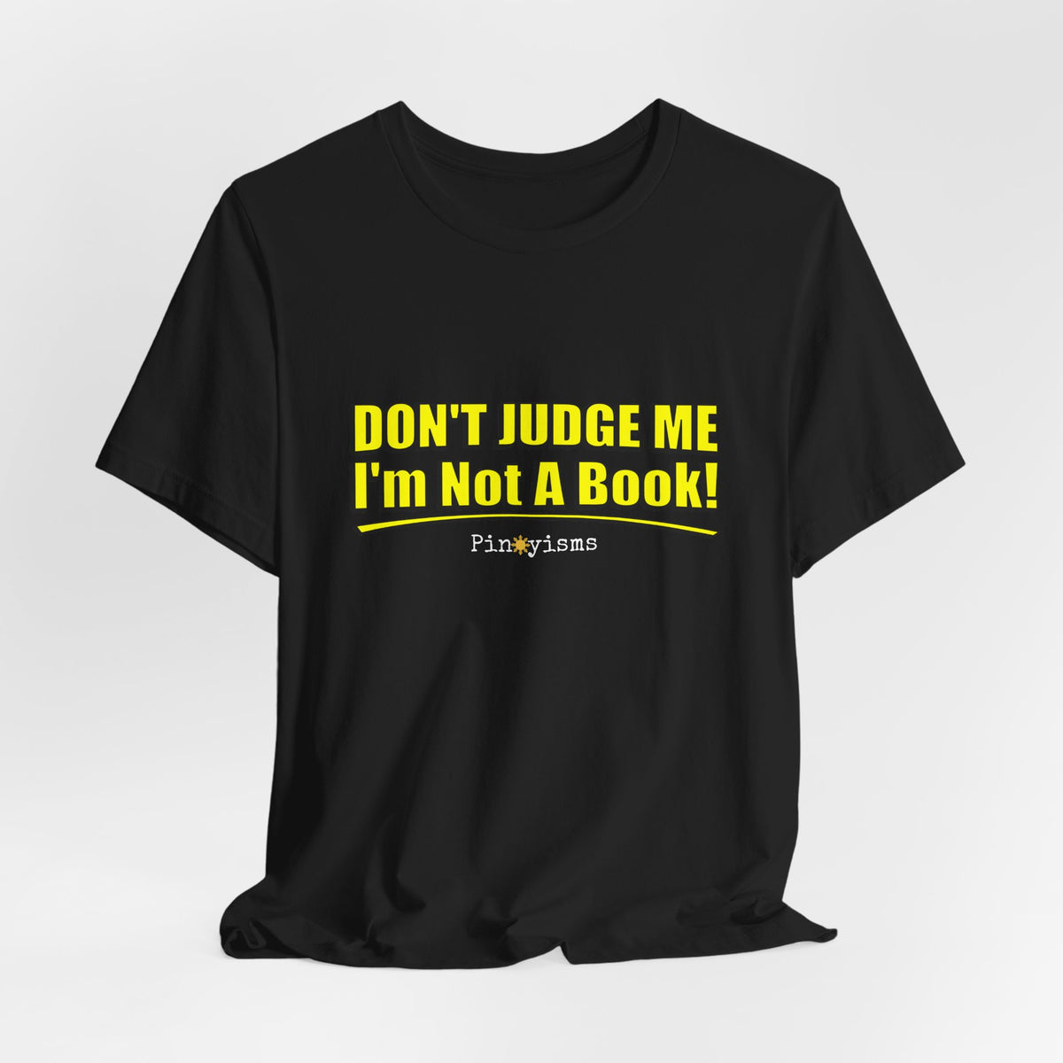 Don’t Judge Me I’m Not A Book T-Shirt