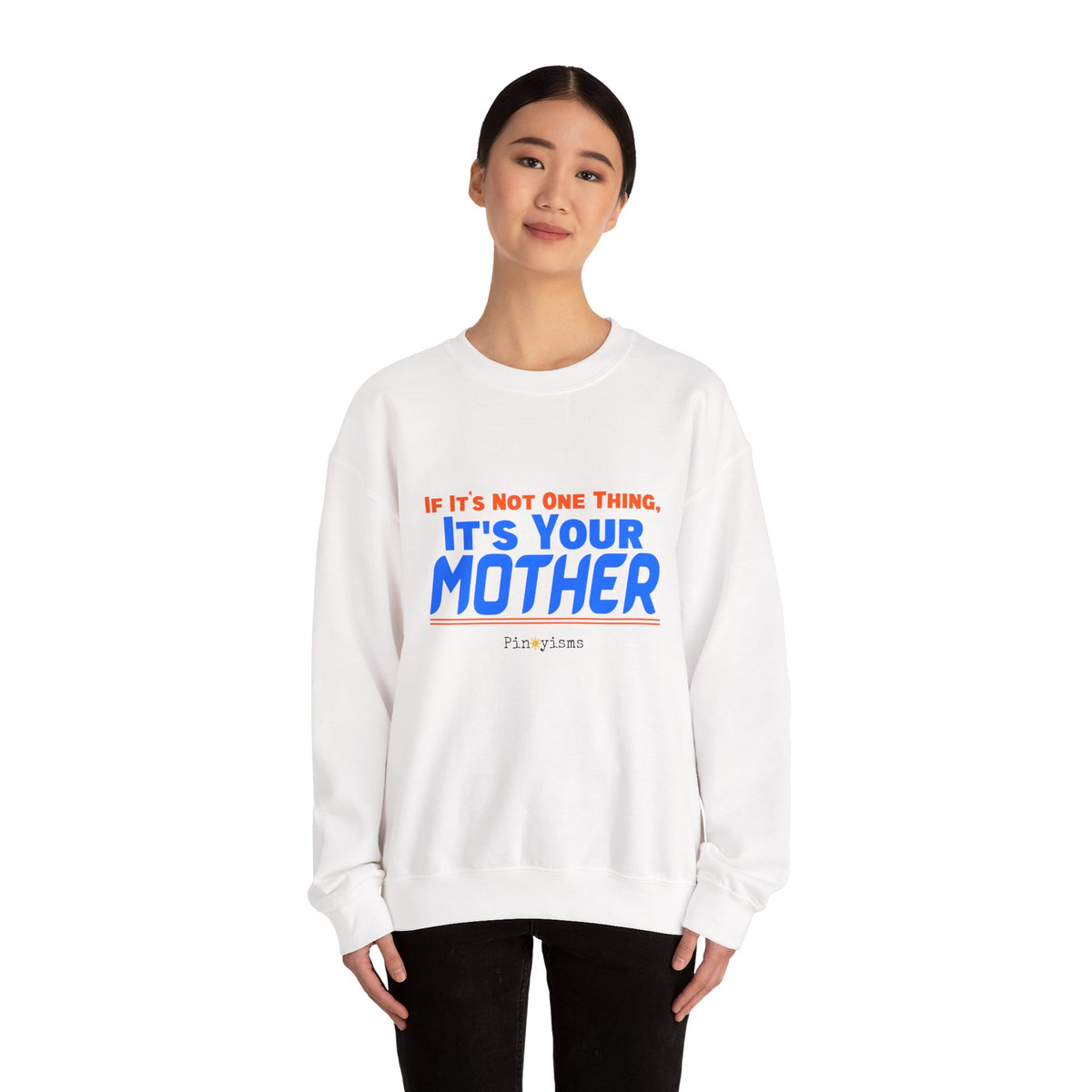If it's Not One Thing. It's your Mother Sweatshirt