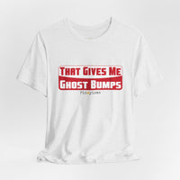 That Gives Me Ghost Bumps T-Shirt