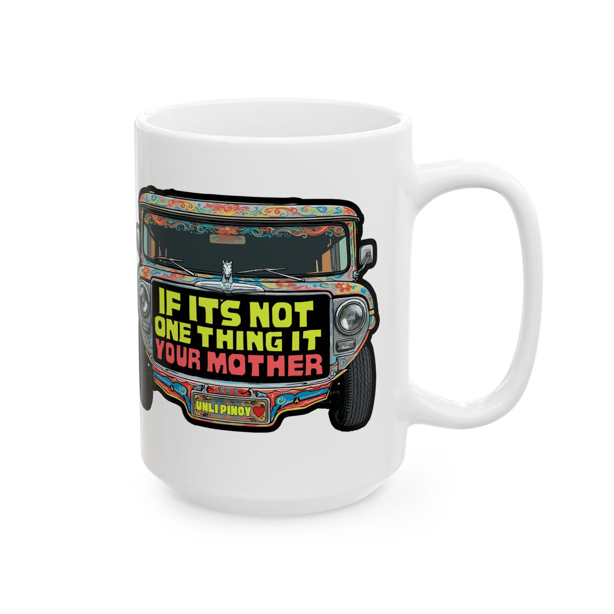 If It's Not One Thing, It's Your Mother Jeepney White Mug