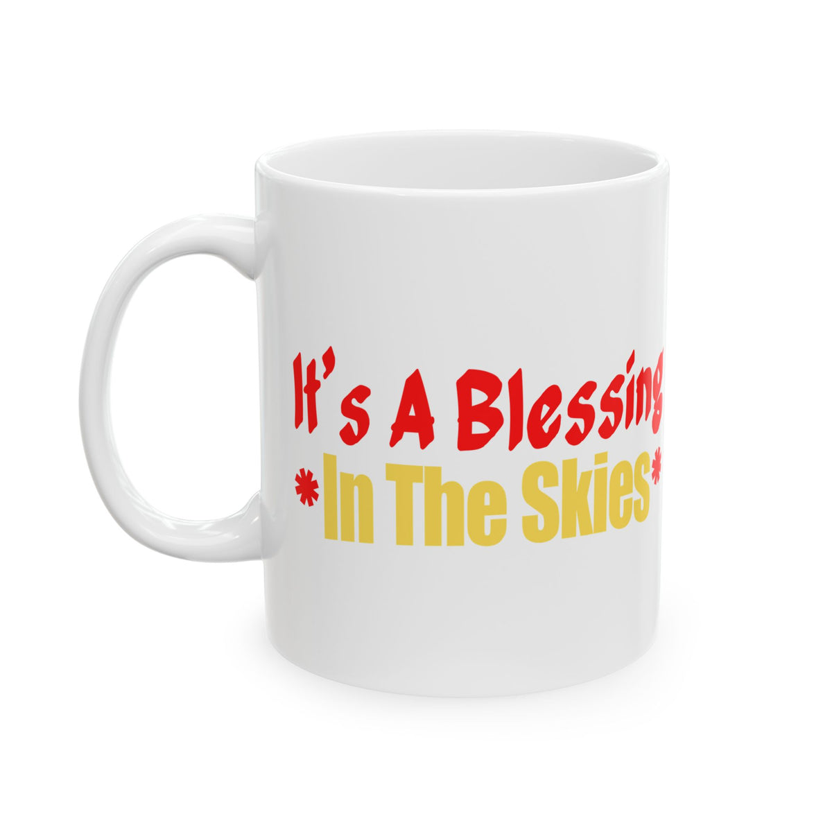 It's a Blessing in the Sky White Mug