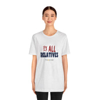 It's All Relatives T‑Shirt
