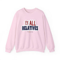 It's All Relatives Sweatshirt