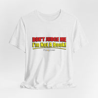 Don’t Judge Me I’m Not A Book T-Shirt