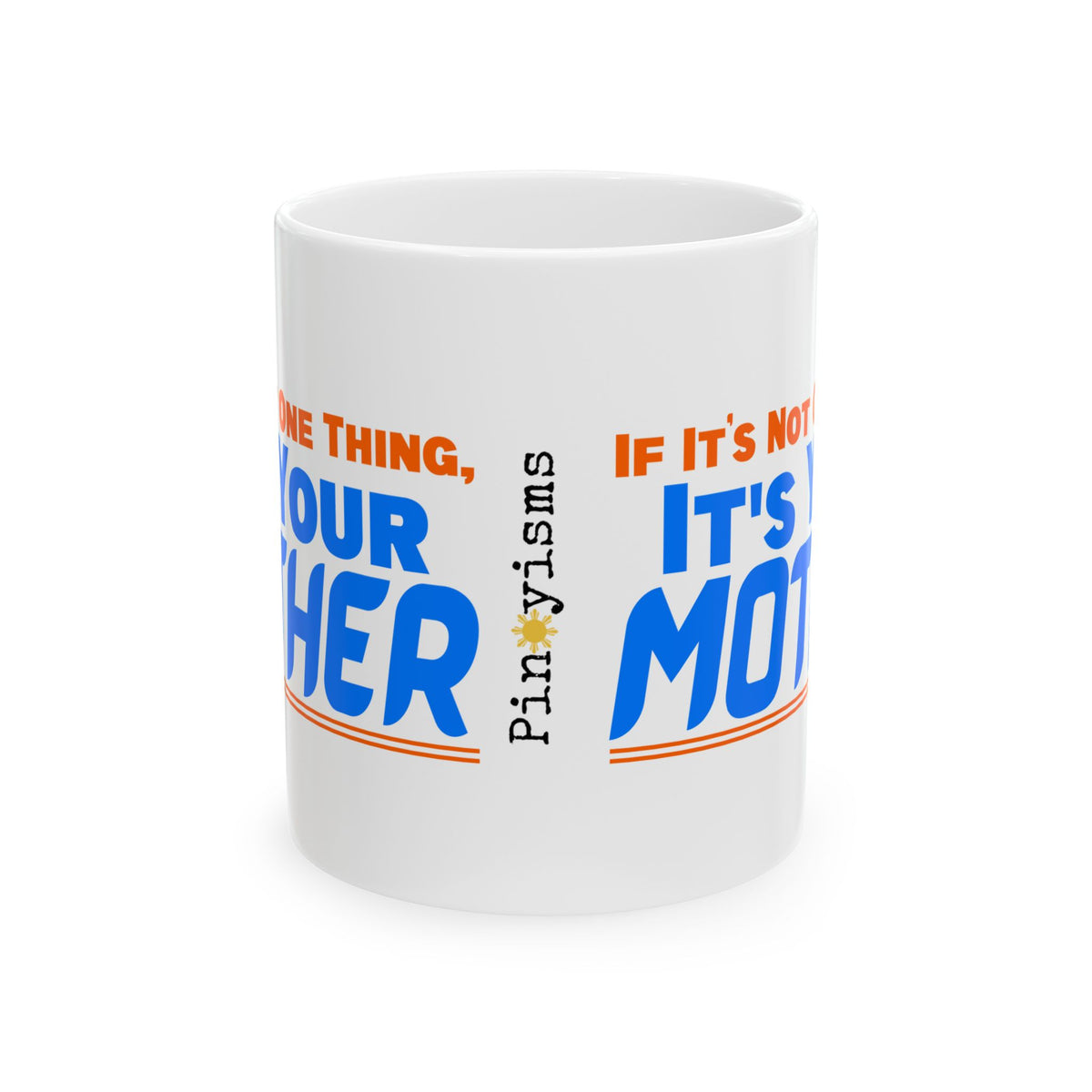 If It's Not One Thing, It's Your Mother White Mug