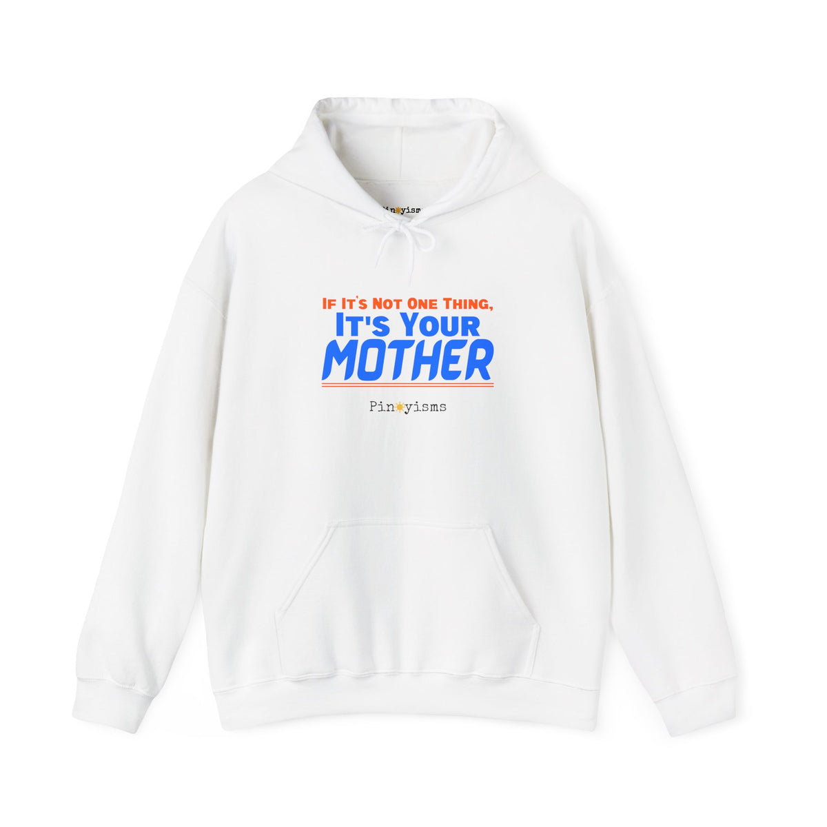 If It's Not One Thing, It's Your Mother Hoodie