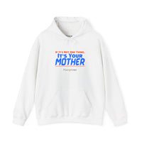 If It's Not One Thing, It's Your Mother Hoodie