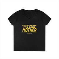 If It's Not One Thing, It's Your Mother V-Neck Shirt