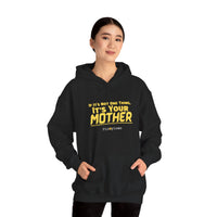 If It's Not One Thing, It's Your Mother Hoodie