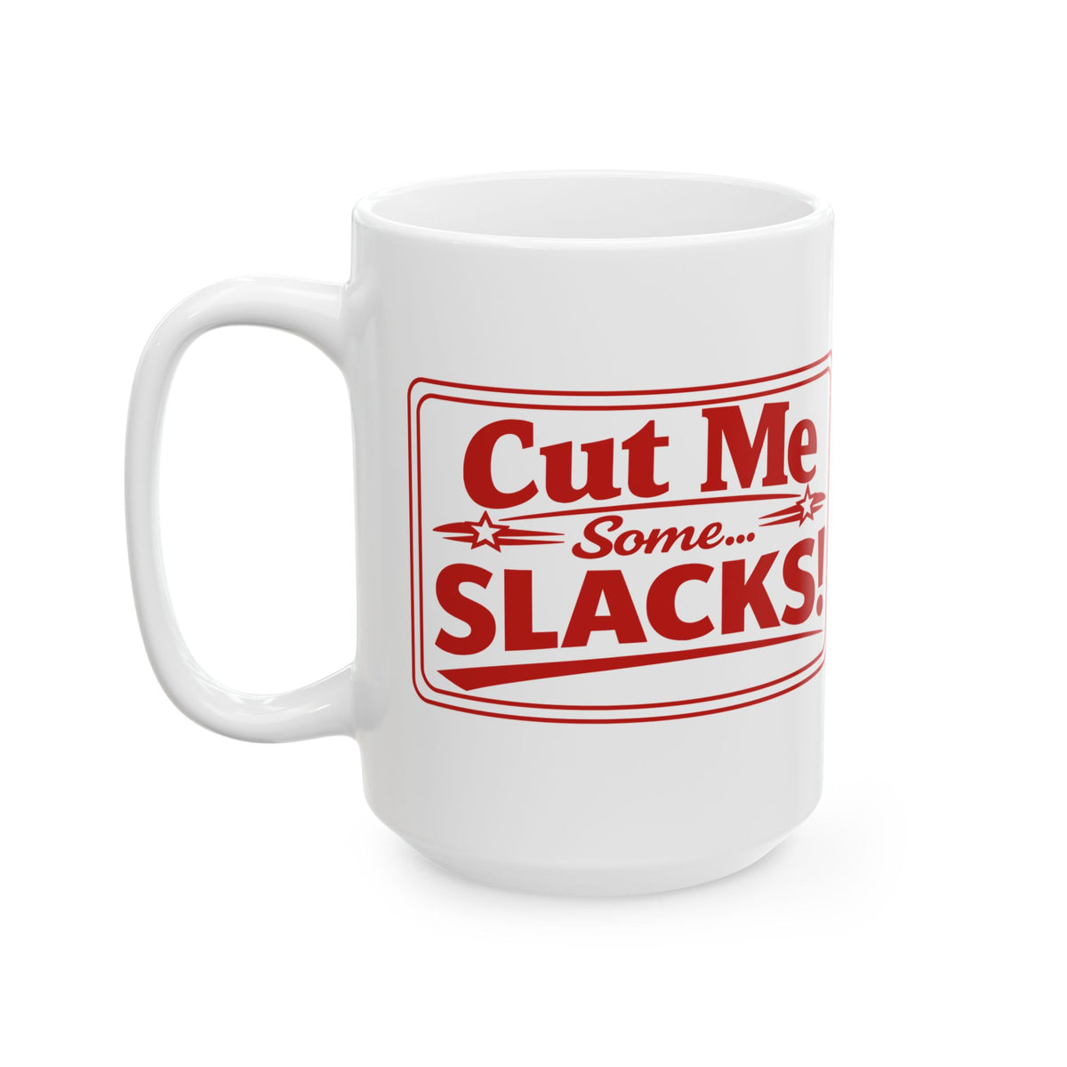 Cut Me Some Slacks White Mug