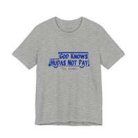 God Knows Judas Not Pay T-Shirt