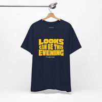 Looks Can Be This Evening T-Shirt